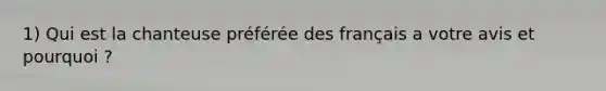 1) Qui est la chanteuse préférée des français a votre avis et pourquoi ?