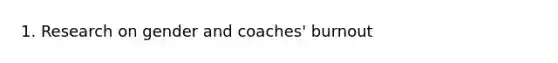 1. Research on gender and coaches' burnout