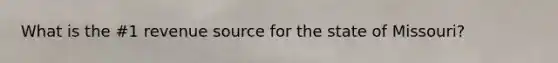 What is the #1 revenue source for the state of Missouri?