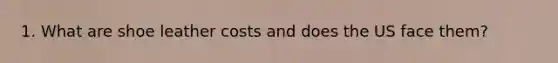 1. What are shoe leather costs and does the US face them?