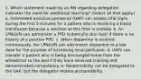 1. Which statement made by an RN regarding delegation indicates the need for additional teaching? (Select all that apply.) a. Unlicensed assistive personnel (UAP) can assess vital signs during the first 5 minutes for a patient who is receiving a blood transfusion because a reaction at this time is unlikely. b. An LPN/LVN can administer a PPD (tuberculin skin test) if there is no history of a positive PPD. c. When dopamine is ordered continuously, the LPN/LVN can administer dopamine at a low dose for the purpose of increasing renal perfusion. d. UAPs can transfer a patient who is being discharged home from the wheelchair to the bed if they have received training and demonstrated competency. e. Responsibility can be delegated to the UAP, but the delegator retains accountability.