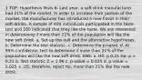 1 TOP: Hypothesis Tests 8. Last year, a soft drink manufacturer had 21% of the market. In order to increase their portion of the market, the manufacturer has introduced a new flavor in their soft drinks. A sample of 400 individuals participated in the taste test and 100 indicated that they like the taste. We are interested in determining if more than 21% of the population will like the new soft drink. a. Set up the null and the alternative hypotheses. b. Determine the test statistic. c. Determine the p-value. d. At 95% confidence, test to determine if more than 21% of the population will like the new soft drink. ANS: a. H0: p 0.21 Ha: p > 0.21 b. Test statistic Z = 1.96 c. p-value = 0.025 d. p-value = 0.025 < .05; therefore, reject Ho; more than 21% like the new drink.