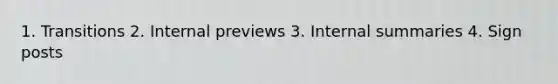 1. Transitions 2. Internal previews 3. Internal summaries 4. Sign posts