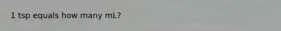 1 tsp equals how many mL?