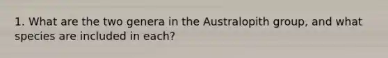 1. What are the two genera in the Australopith group, and what species are included in each?