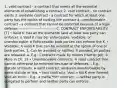 1. valid contract - a contract that meets all the essential elements of establishing a contract 2. void contract - no contract exists 3. voidable contract - a contract for which at least one party has the option of voiding the contract 4. unenforceable contract - a contract that cannot be enforced because of a legal defense ------------------------------- C. CONTRACT ENFORCEABILITY. [T] • Valid K: has all the elements (and at least one party can enforce). o Valid K may be: enforceable, voidable, or unenforceable. o Enforceable: both parties can enforce the K. • Voidable: A valid K that can be avoided at the option of one or both parties. 1. Can be avoided or ratified. If avoided, all parties are released. a. E.g.: Contracts made by minors (Harrier Jet). b. More in Ch. 13 • Unenforceable contracts. A valid contract that cannot otherwise be enforced because of defenses. - E.g., statute of frauds. A valid contract rendered unenforceable by some statute or law. • Void contracts. Void = No K ever formed. Void ab initio. - E.g., a mafia "hit" contract. ---neither party is obligated to perform and neither party can enforce