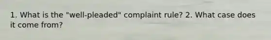 1. What is the "well-pleaded" complaint rule? 2. What case does it come from?