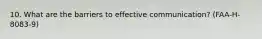 10. What are the barriers to effective communication? (FAA-H-8083-9)