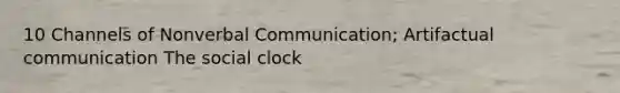 10 Channels of Nonverbal Communication; Artifactual communication The social clock