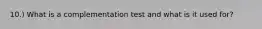 10.) What is a complementation test and what is it used for?