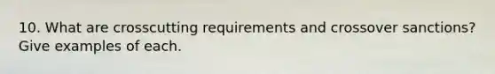 10. What are crosscutting requirements and crossover sanctions? Give examples of each.