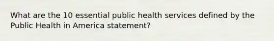 What are the 10 essential public health services defined by the Public Health in America statement?