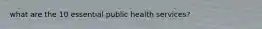 what are the 10 essential public health services?