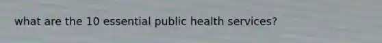 what are the 10 essential public health services?