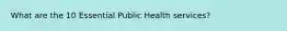 What are the 10 Essential Public Health services?