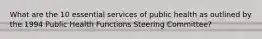 What are the 10 essential services of public health as outlined by the 1994 Public Health Functions Steering Committee?