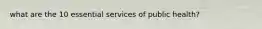 what are the 10 essential services of public health?