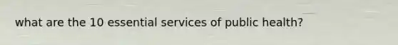 what are the 10 essential services of public health?