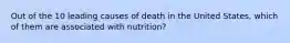 Out of the 10 leading causes of death in the United States, which of them are associated with nutrition?