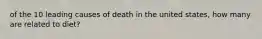 of the 10 leading causes of death in the united states, how many are related to diet?