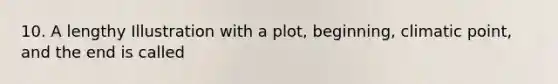 10. A lengthy Illustration with a plot, beginning, climatic point, and the end is called