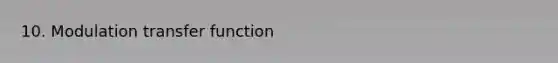 10. Modulation transfer function