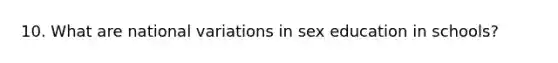 10. What are national variations in sex education in schools?