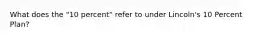 What does the "10 percent" refer to under Lincoln's 10 Percent Plan?