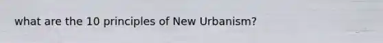 what are the 10 principles of New Urbanism?