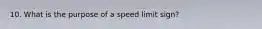 10. What is the purpose of a speed limit sign?