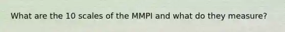 What are the 10 scales of the MMPI and what do they measure?