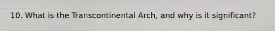 10. What is the Transcontinental Arch, and why is it significant?