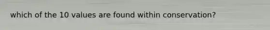 which of the 10 values are found within conservation?