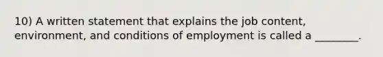 10) A written statement that explains the job content, environment, and conditions of employment is called a ________.