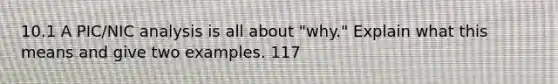 10.1 A PIC/NIC analysis is all about "why." Explain what this means and give two examples. 117