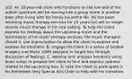 102. An 18-year-old client who functions on the low end of the autism spectrum will be moving into a group home in another town after living with his family his entire life. He has been receiving music therapy services for 15 years but will no longer receive music therapy in his new setting. To help the client express his feelings about the upcoming move and the termination of his music therapy services, the music therapist should A. use improvisation to allow the client to explore and express his emotions. B. engage the client in a series of Guided Imagery and Music (GIM) sessions to target loss through discussion of feelings. C. develop lyric analysis handouts using blues songs to prepare the client to face and express sadness related to the upcoming loss. D. take the client to participate in his hometown Very Special Arts Choir to help with his transition.