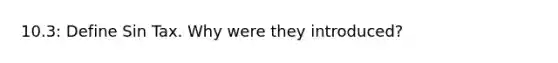 10.3: Define Sin Tax. Why were they introduced?