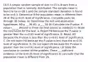 10.5 A simple random sample of size n=15 is drawn from a population that is normally distributed. The sample mean is found to be x=28.1 and the sample standard deviation is found to be s=6.3. Determine if the population mean is different from 26 at the α=0.01 level of significance. Complete parts ​(a) through ​(d) below. ​(a) Determine the null and alternative hypotheses. H0​:μ __ 26 H1​: μ ___ 26 (b) Calculate the​ P-value. ​P-value=_____ ​(Round to three decimal places as​ needed.) (c) State the conclusion for the test. A. Reject H0 because the​ P-value is greater than the α=0.01 level of significance. B. Reject H0 because the​ P-value is less than the α=0.01 level of significance. C. Do not reject H0 because the​ P-value is less than the α=0.01 level of significance. D. Do not reject H0 because the​ P-value is greater than the α=0.01 level of significance. (d) State the conclusion in context of the problem. There ___sufficient evidence at the α=0.01 level of significance to conclude that the population mean is different from 26.