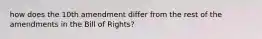 how does the 10th amendment differ from the rest of the amendments in the Bill of Rights?