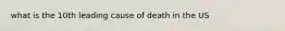 what is the 10th leading cause of death in the US