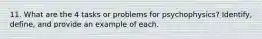 11. What are the 4 tasks or problems for psychophysics? Identify, define, and provide an example of each.