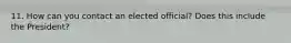 11. How can you contact an elected official? Does this include the President?