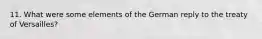 11. What were some elements of the German reply to the treaty of Versailles?