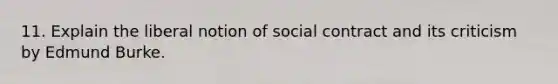 11. Explain the liberal notion of social contract and its criticism by Edmund Burke.