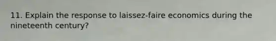 11. Explain the response to laissez-faire economics during the nineteenth century?