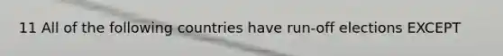 11 All of the following countries have run-off elections EXCEPT