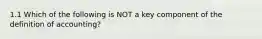 1.1 Which of the following is NOT a key component of the definition of accounting?