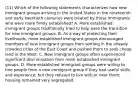 (11) Which of the following statements characterizes how new immigrant groups arriving in the United States in the nineteenth and early twentieth centuries were treated by those immigrants who were more firmly established? A. More established immigrant groups traditionally tried to help ease the transition for new immigrant groups. B. As a way of protecting their livelihoods, more established immigrant groups discouraged members of new immigrant groups from settling in the already crowded cities of the East Coast and pushed them to seek cheap land in the West. C. New immigrant groups often experienced significant discrimination from more established immigrant groups. D. More established immigrant groups were willing to hire people from a new immigrant group if they had useful skills and experience, but they refused to live with or near them; housing remained very segregated.