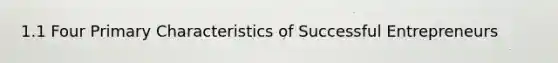 1.1 Four Primary Characteristics of Successful Entrepreneurs