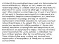 #11 Identify the sampling techniques​ used, and discuss potential sources of bias​ (if any). Explain. In​ 1965, researchers used random digit dialing to call 1300 people and ask what obstacles kept them from buying insurance. what type of sampling was used? What potential sources of bias were​ present, if​ any? Select all that apply. A. Telephone sampling only includes people who had telephones. People who owned telephones may have been older or wealthier on​ average, and may not have been representative of the entire population. B. Individuals may have refused to participate in the sample. This may have made the sample less representative of the population. C. No one talks honestly about their exercising habits with people they do not know because it is too personal a subject. This may have led to untrue responses to the survey question. D. Individuals may have not been available when the researchers were calling. Those individuals that were available may have not been representative of the population. E. There were no potential sources of bias.